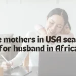 Single mothers in USA searching for husband in Africa